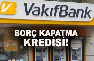Vakıfbank Borç Kapatma Kredisi 3 Ay Ödemesiz Nasıl Alınır?